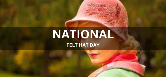 NATIONAL FELT HAT DAY [राष्ट्रीय फ़ेल्ट टोपी दिवस]